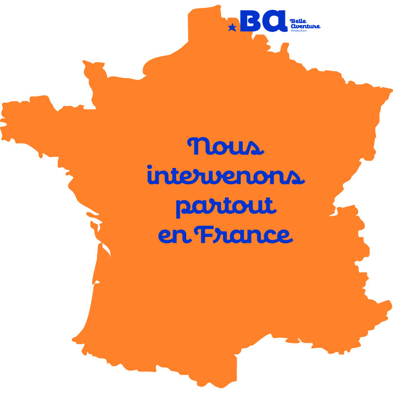 Nous intervenons partout en France - Belle Aventure Production